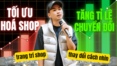 Tối ưu hóa shop tăng tỉ lệ chuyển đổi ( Trang trí shop )
